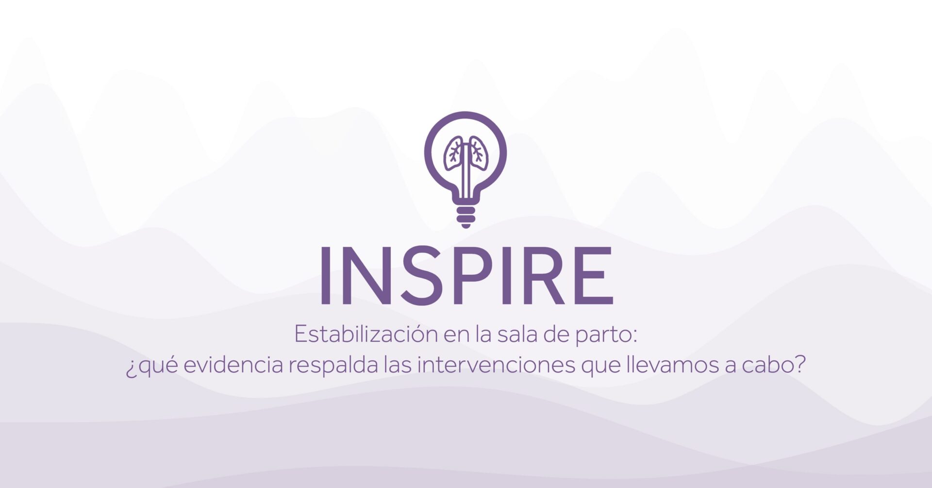 INSPIRE Estabilizacion en la sala de parto que evidencia respalda las intervenciones que llevamos a cabo scaled Eakin Healthcare