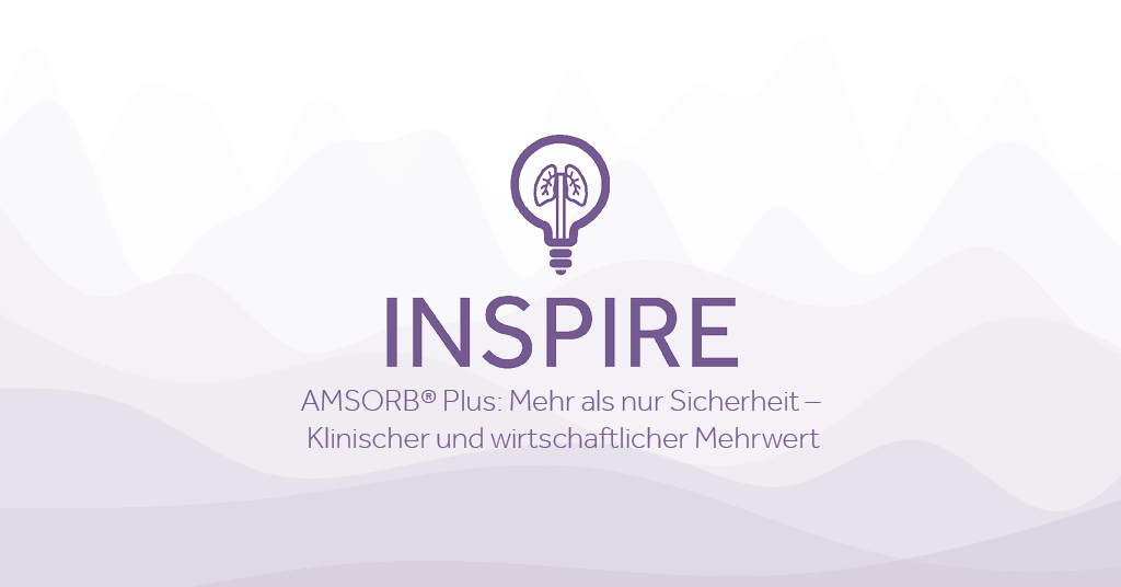 INSPIRE AMSORB® Plus Mehr als nur Sicherheit – Klinischer und wirtschaftlicher Mehrwert Eakin Healthcare
